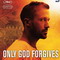 ONLY GOD FORGIVES